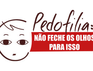 Pedofilia: Não Feche Os Olhos Para Isso