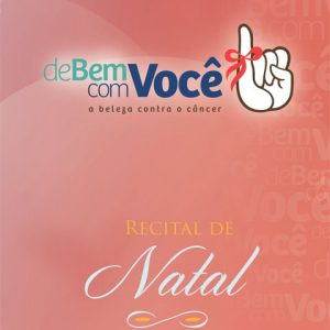 Recital de Natal – “De Bem com Você – a Beleza contra o câncer”