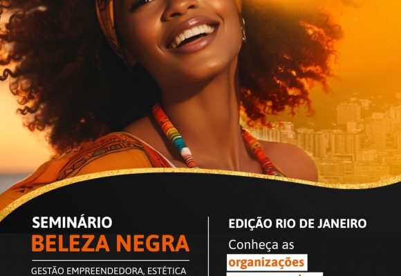 Confira os apoiadores do Seminário Regional Beleza Negra – Edição Rio de Janeiro