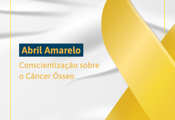 🎗️ Abril Amarelo: mês de conscientização sobre o câncer ósseo