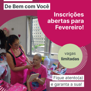 Fevereiro de Cuidado, Beleza e Acolhimento: Oficinas do De Bem Com Você