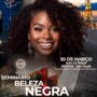 10º Seminário Beleza Negra promove conhecimento, oportunidades e fortalecimento do afroempreendedorismo