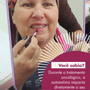 Autoestima impacta diretamente o bem-estar durante o tratamento oncológico